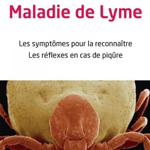 « Maladie de Lyme, Les symptômes pour la reconnaître, Les réflexes en cas de piqûre »