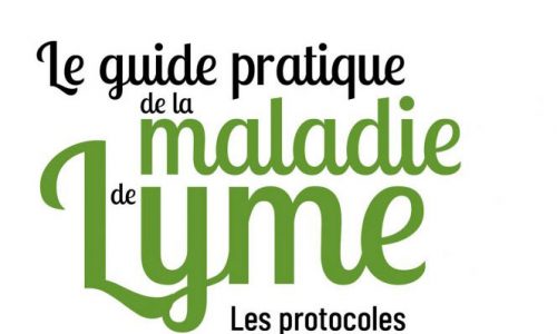 « Le guide pratique de la maladie de Lyme : Les protocoles naturels qui marchent  » Paul FERRIS 2020